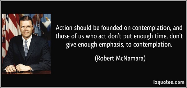 action should be founded on contemplation robert mcnamara