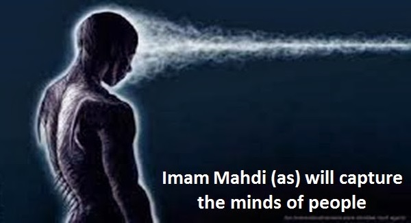 Imam Mahdi will capture minds